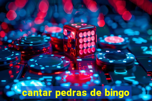 cantar pedras de bingo